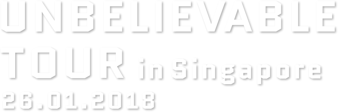unbelieVable Tour in shingapore 26.01.2018