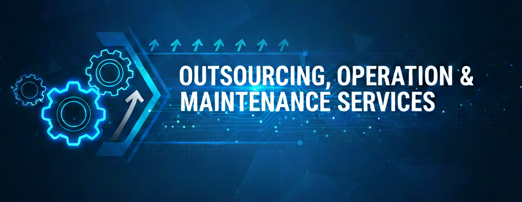 Outsourcing, Operation and Maintenance Services